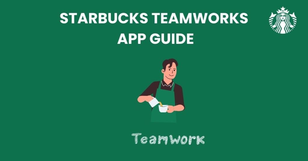 starbucks teamworks app usage guide